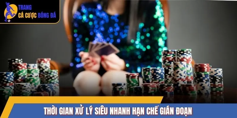 Thời gian xử lý siêu nhanh hạn chế gián đoạn